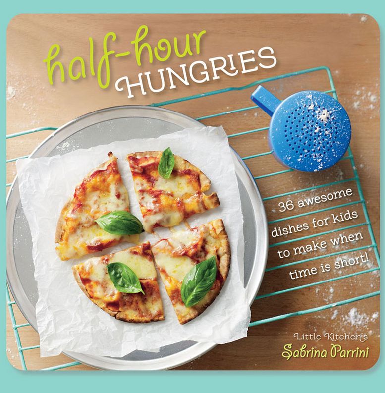 Half Hour Hungries: 30 Recipes That Kids Can Make in 30 Minutes or Less