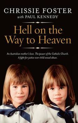 Hell on the Way to Heaven. Chrissie Foster, Paul Kennedy