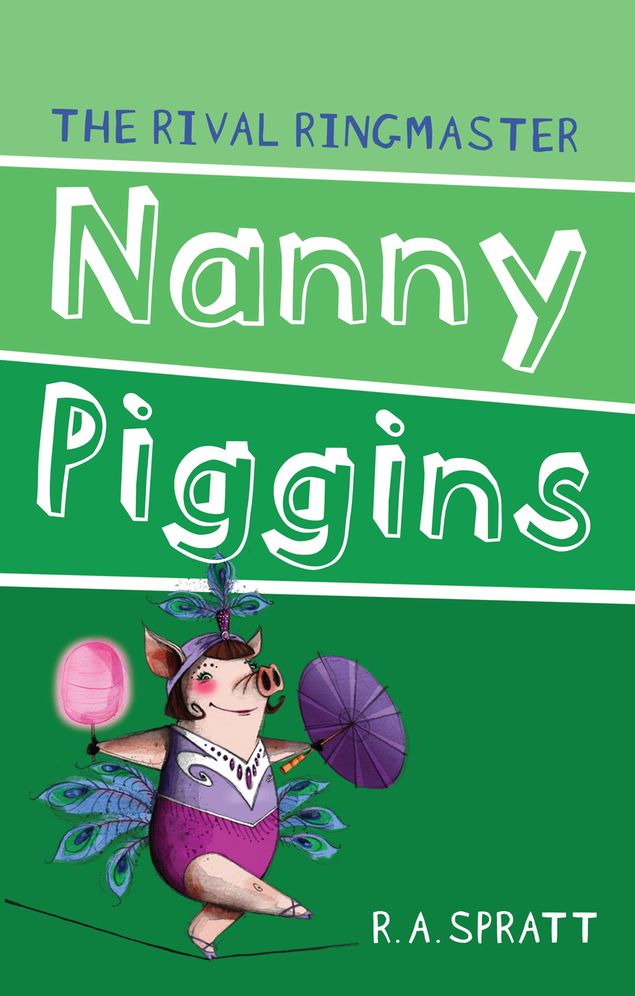 Nanny Piggins and the Rival Ringmaster (Nanny Piggins Series #5)