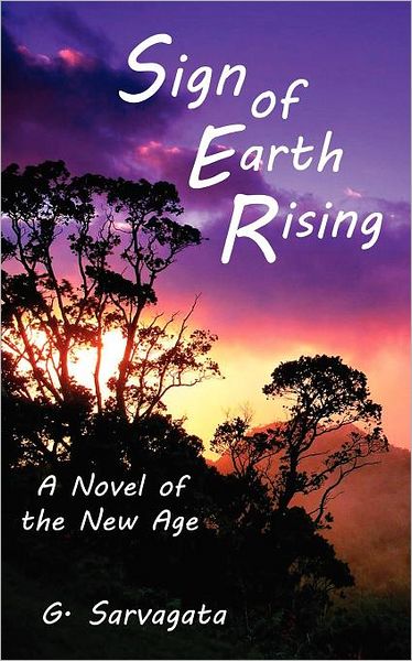 Sign of Earth Rising: A Novel of the New Age