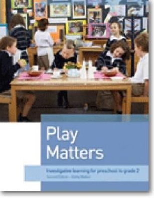 Play Matters: Investigative Learning for Preschool to Grade 2 (Second Edition)