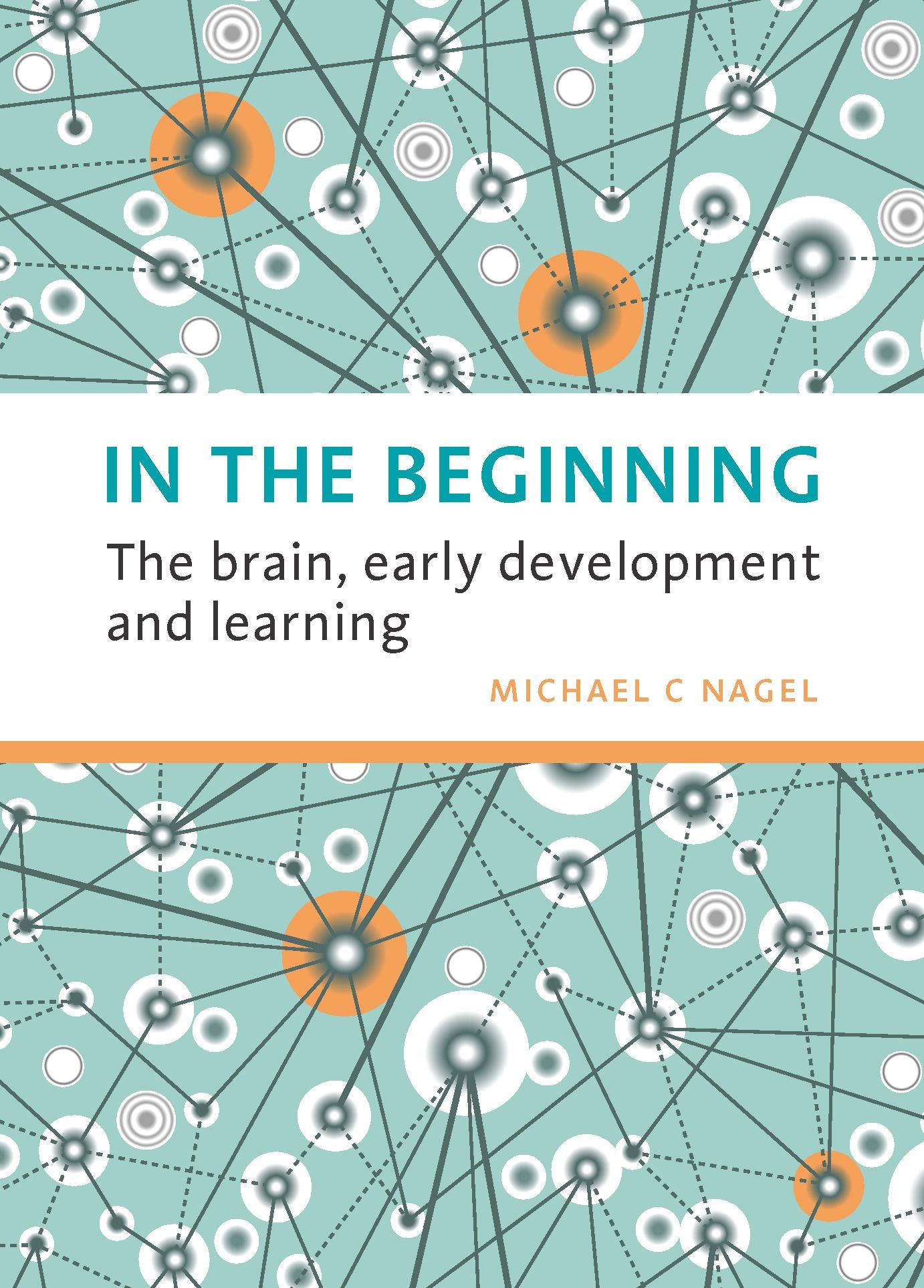 In the Beginning: The Brain, Early Development and Learning