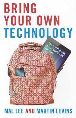 Bring Your Own Technology: The BYOT guide for schools and families
