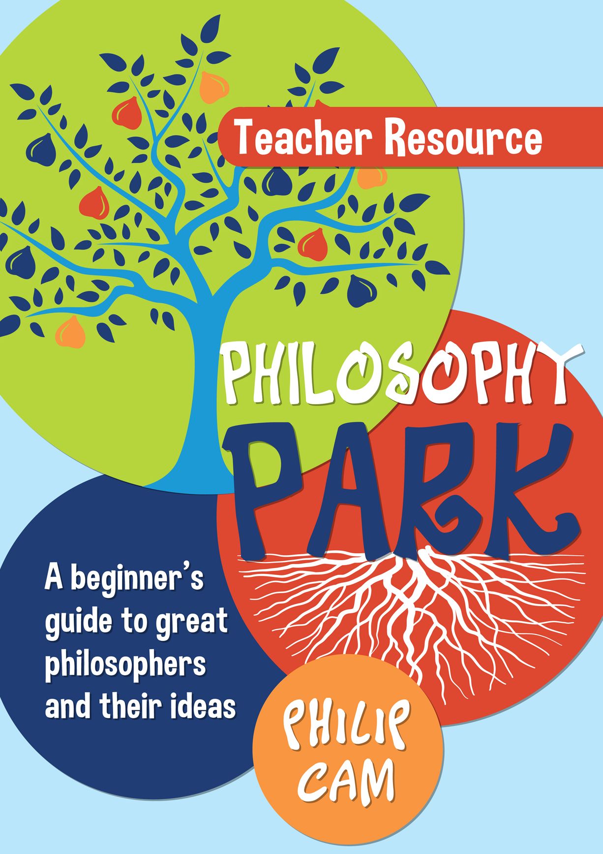 Philosophy Park: A beginner's guide to great philosophers and their ideas (Teacher resource)