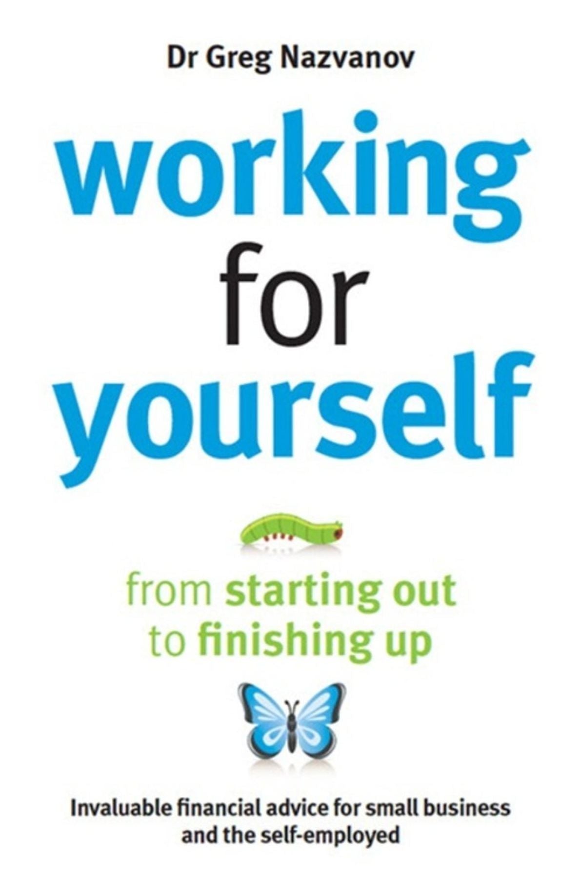 Working For Yourself: From Starting Out to Finishing Up