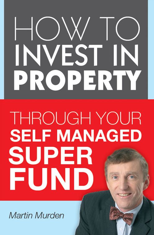 How to Invest in Property Through Your Self Managed Super Fund