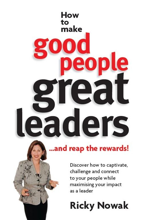 How To Make Good People Great Leaders: And Reap the Rewards!
