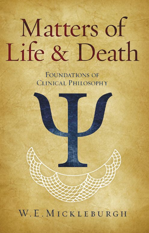 Matters of Life and Death: Foundations of Clinical Philosophy