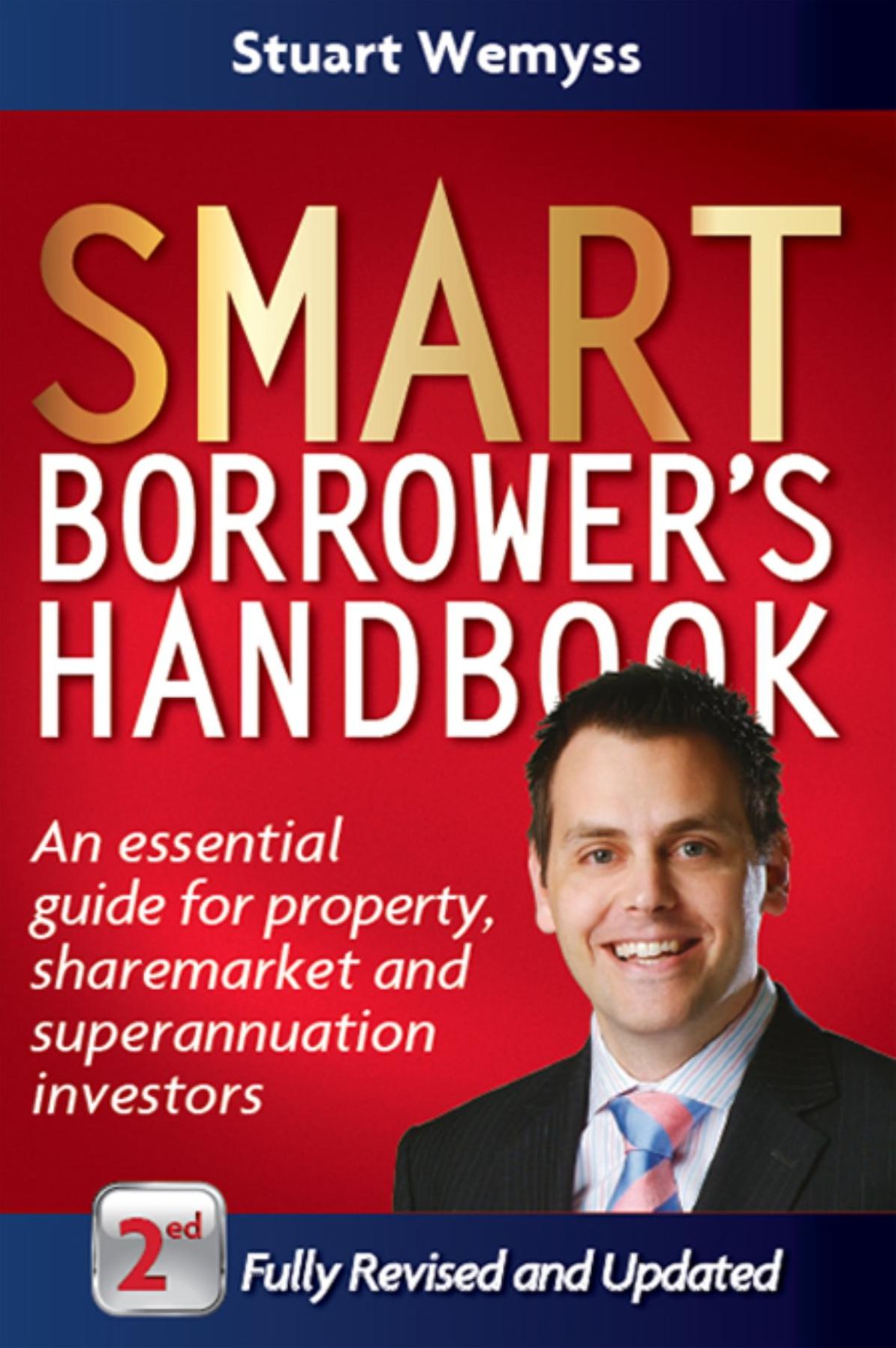 Smart Borrower's Handbook: An essential guide for property, sharemarket and superannuation investors