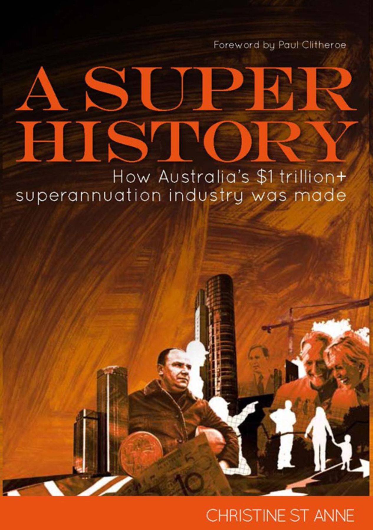 A Super History: How Australia's $1 Trillion+ Superannuation Industry Was Made