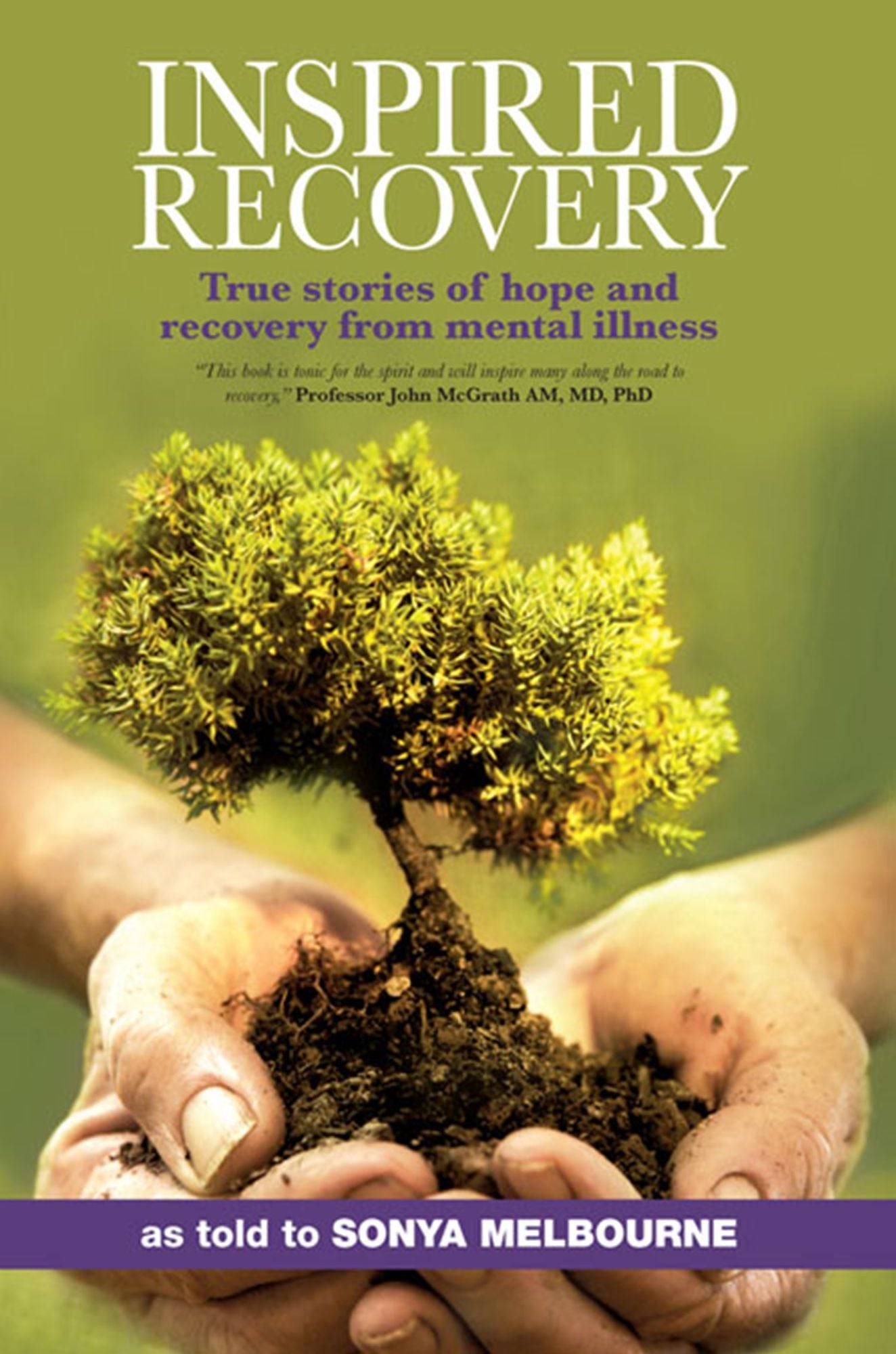 Inspired Recovery: True Stories of Hope and Recovery from Mental Illness