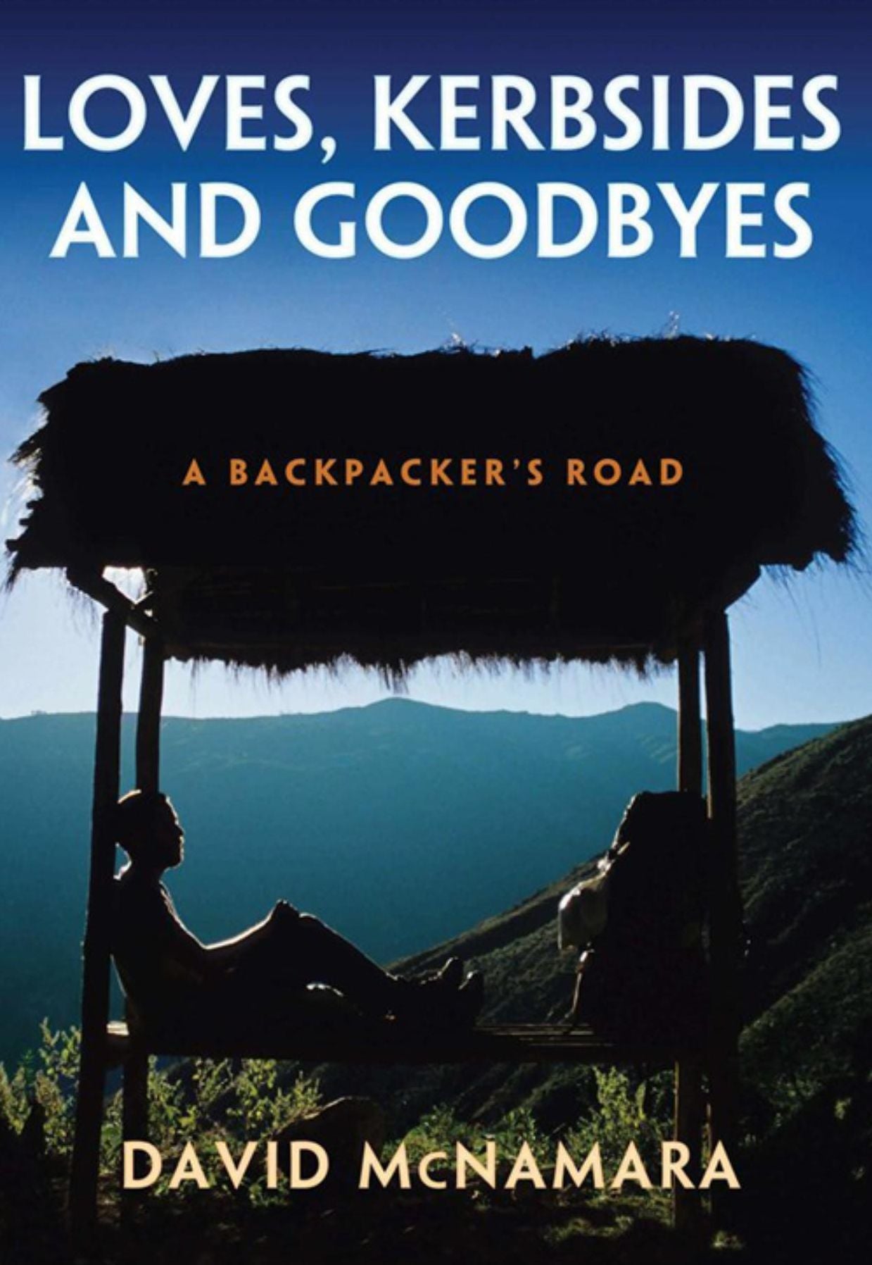 Loves, Kerbsides and Goodbyes: A Backpacker's Road