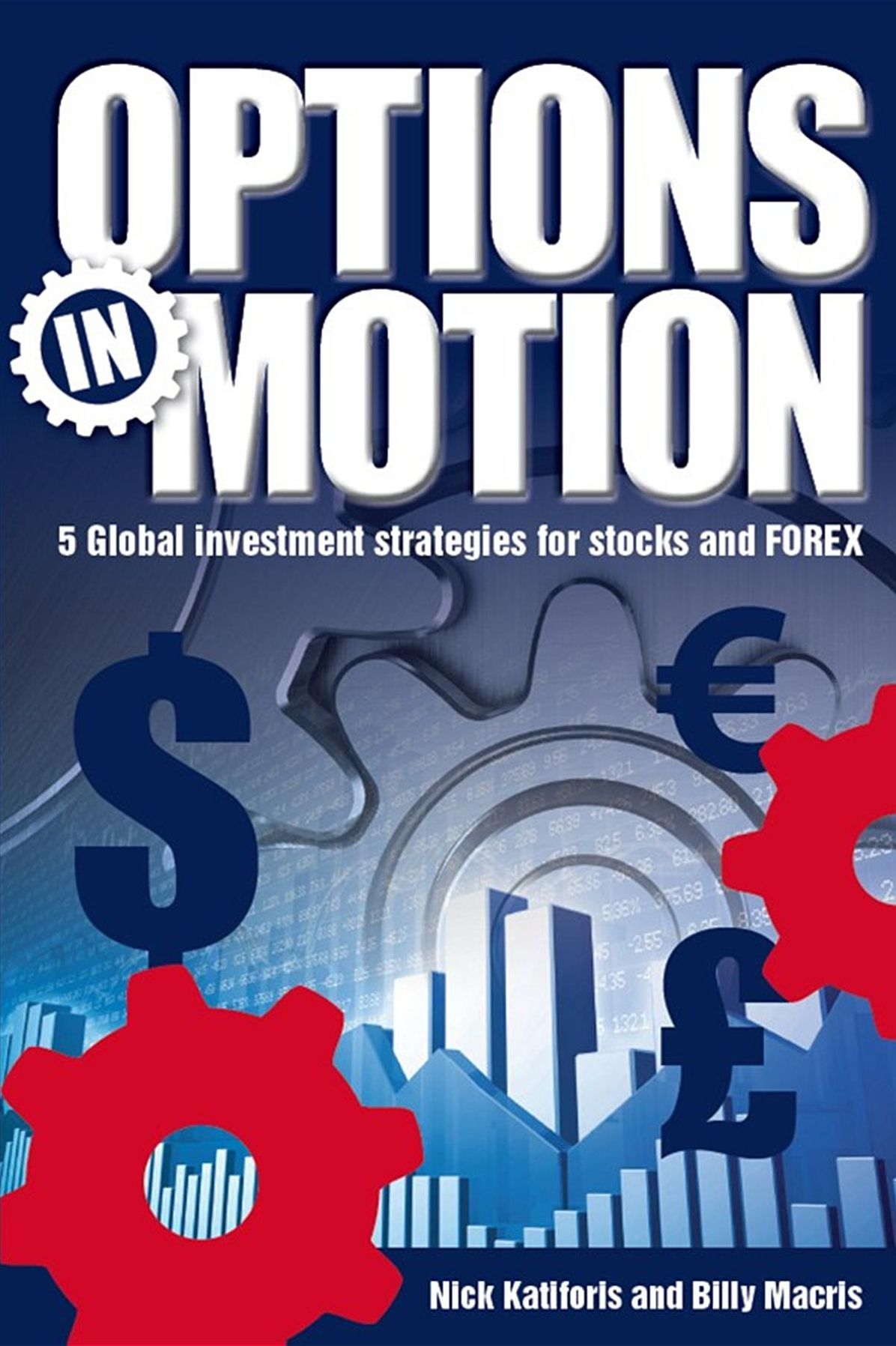 Options in Motion: 5 Global Investment Strategies for Stock and FOREX