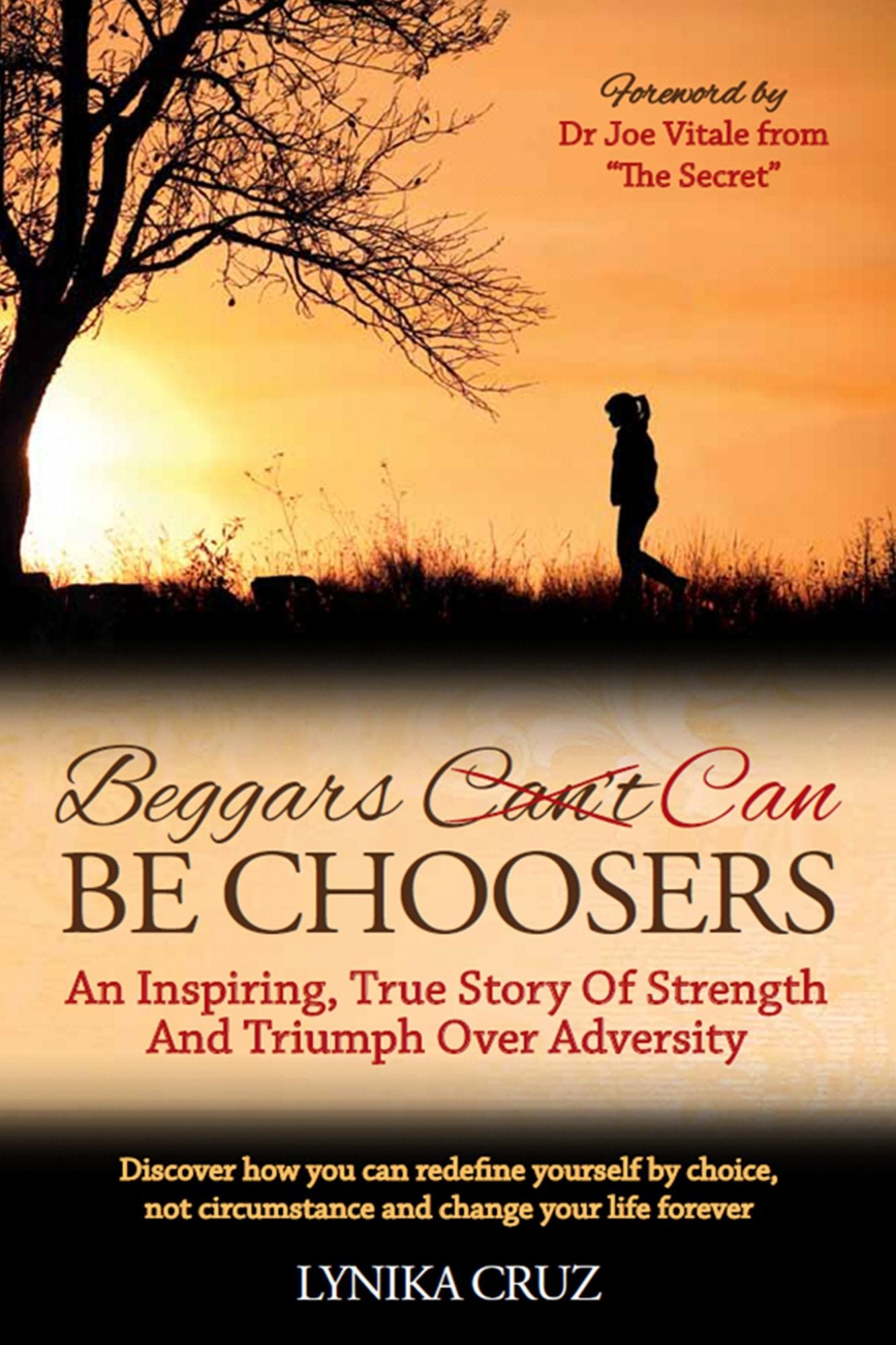 Beggars Can Be Choosers: An Inspiring, True Story Of Strength and Triumph Over Adversity