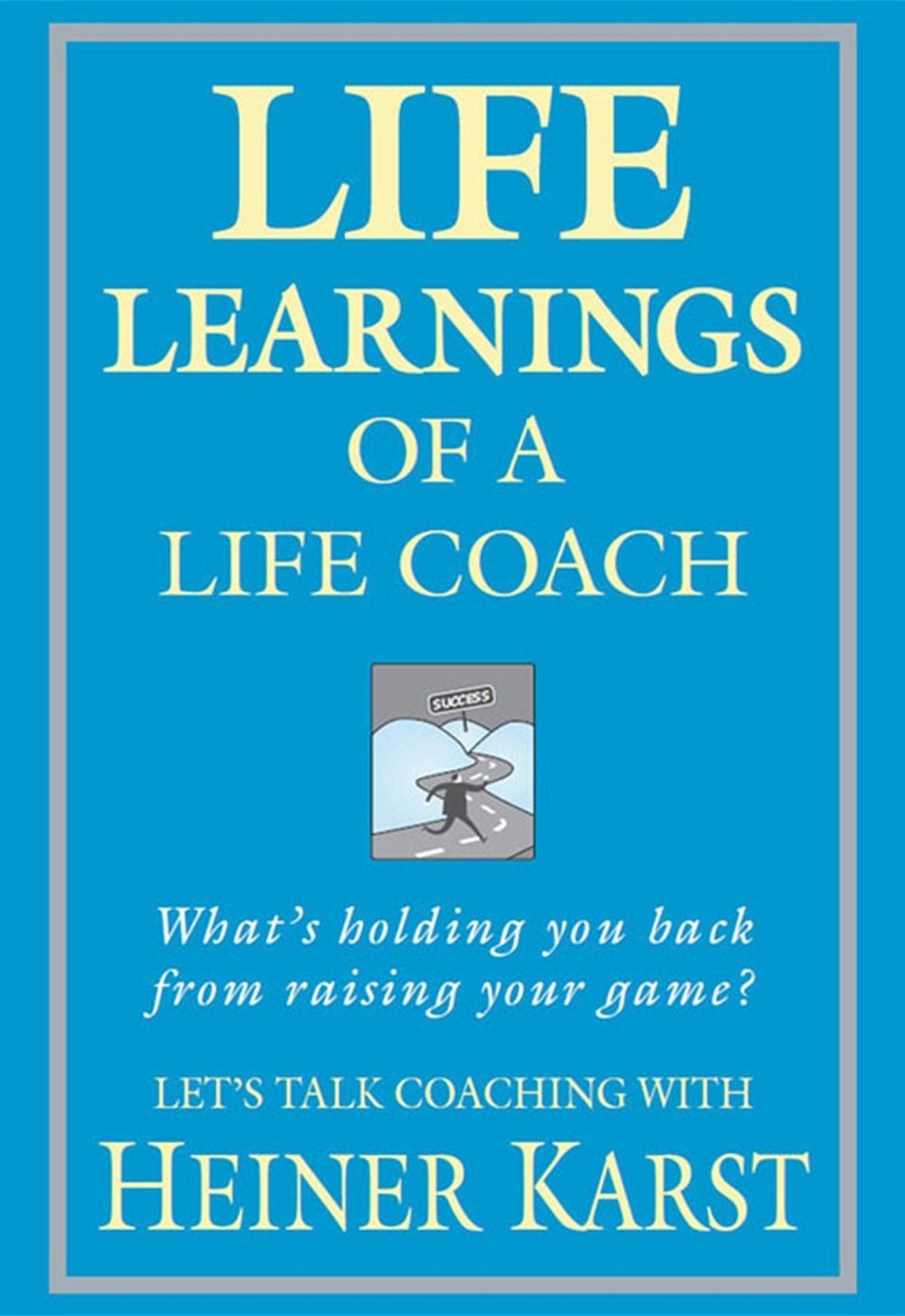 Life Learnings of a Life Coach: What's Holding You Back from Raising Your Game?
