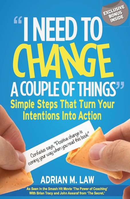I Need to Change a Couple of Things: Simple Steps That Turn Your Intentions Into Action