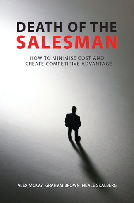 Death of the Salesman: How to minimise cost and create competitive advantage
