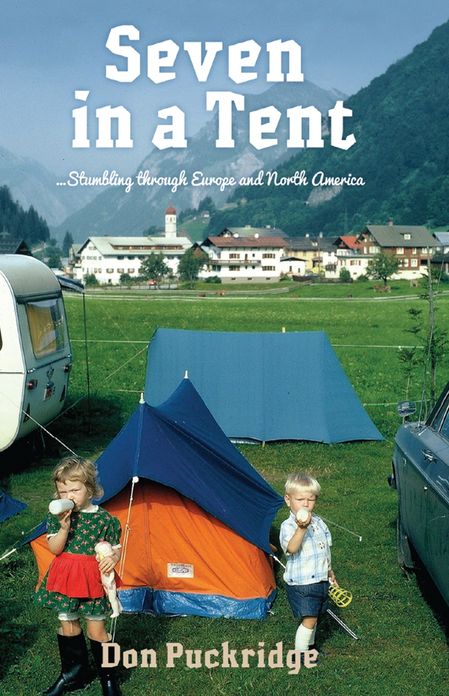 Seven in a Tent: Stumbling through Europe and North America