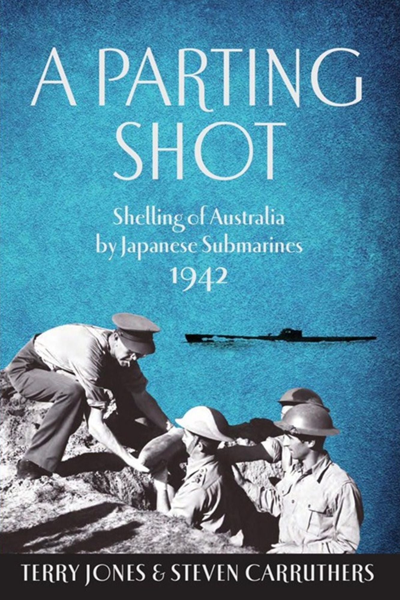 A Parting Shot: Shelling of Australia by Japanese Submarines 1942