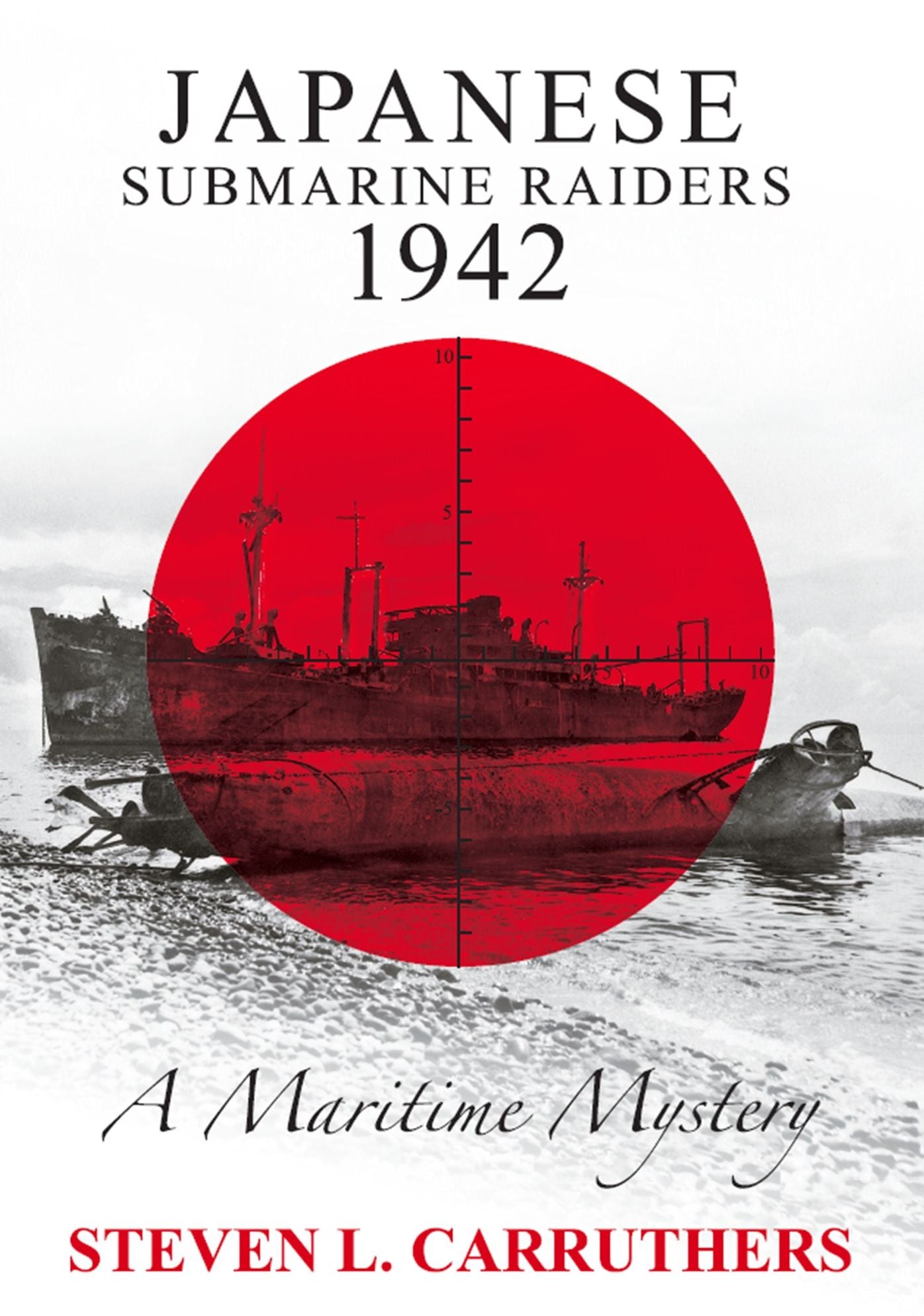 Japanese Submarine Raiders 1942: A Maritime Mystery