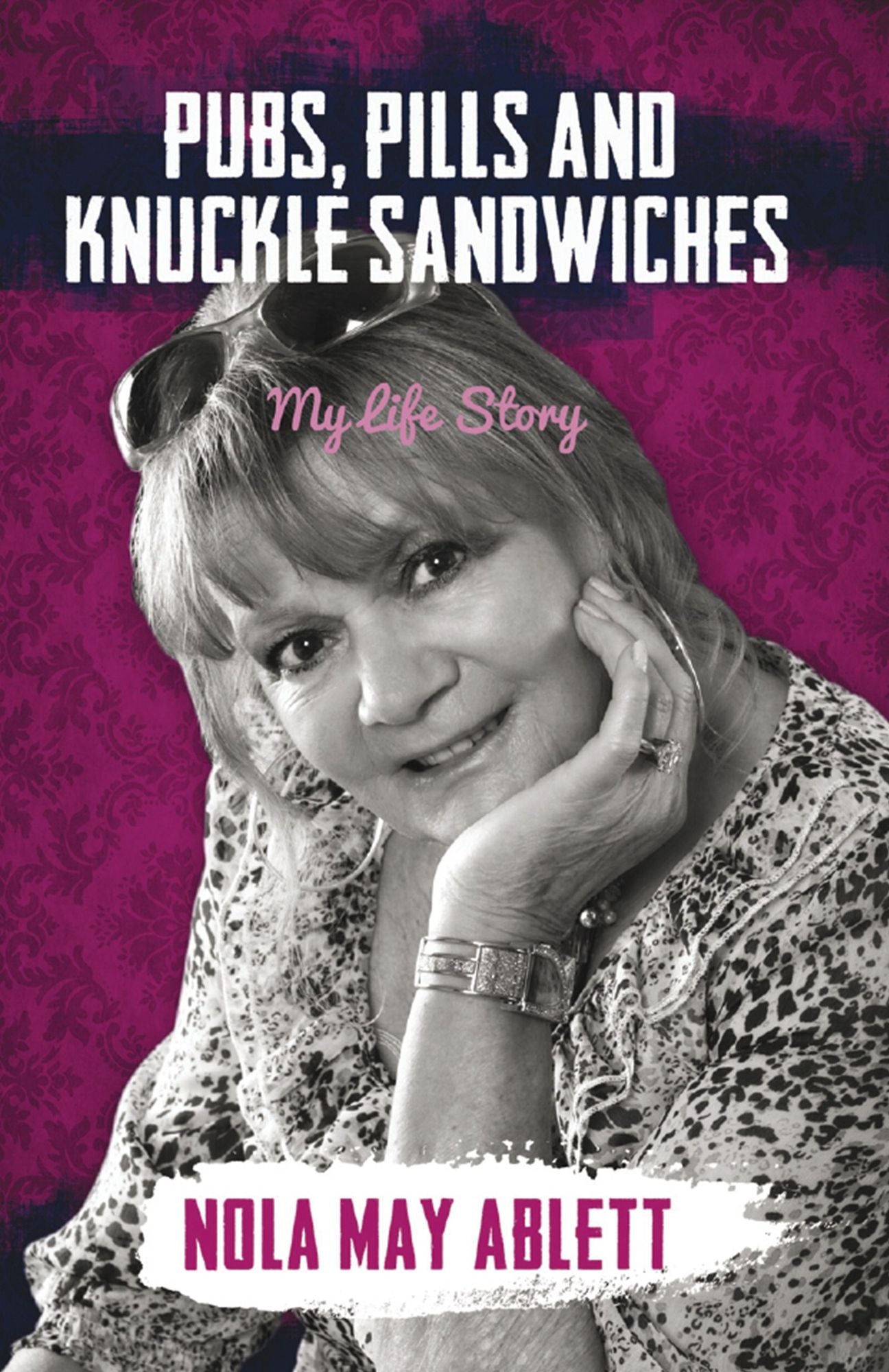 Pubs, Pills and Knuckle Sandwiches: My Life Story