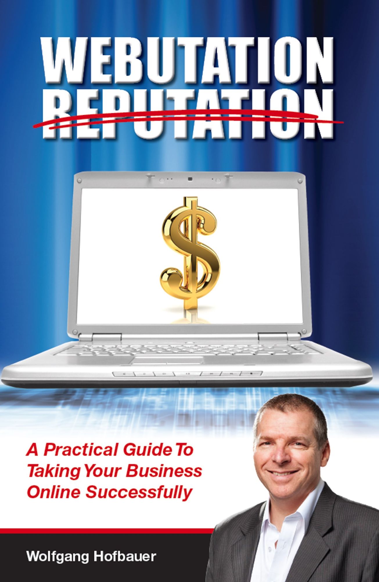 Webutation Reputation: A Practical Guide to Taking Your Business Online Successfully