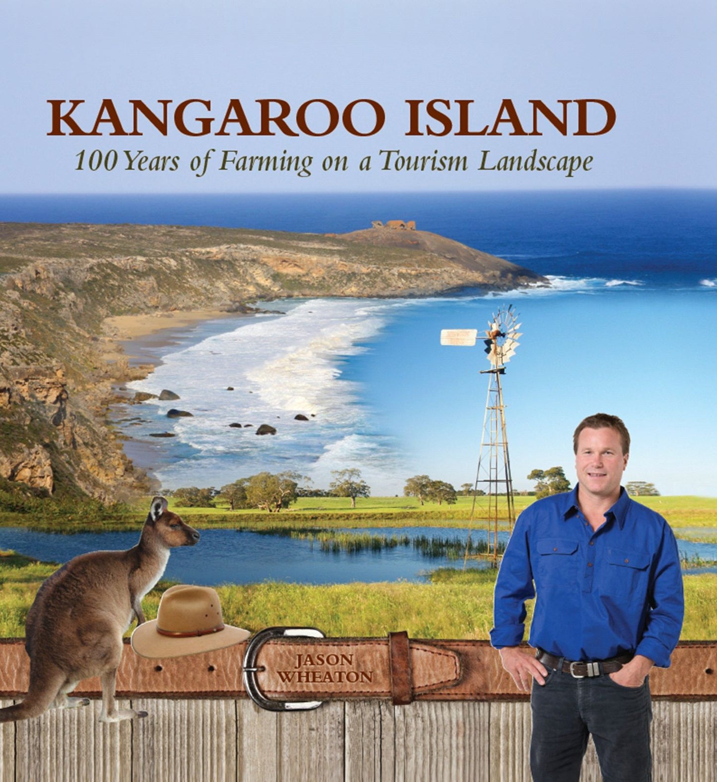 Kangaroo Island : 100 Years of Farming on a Tourism Landscape