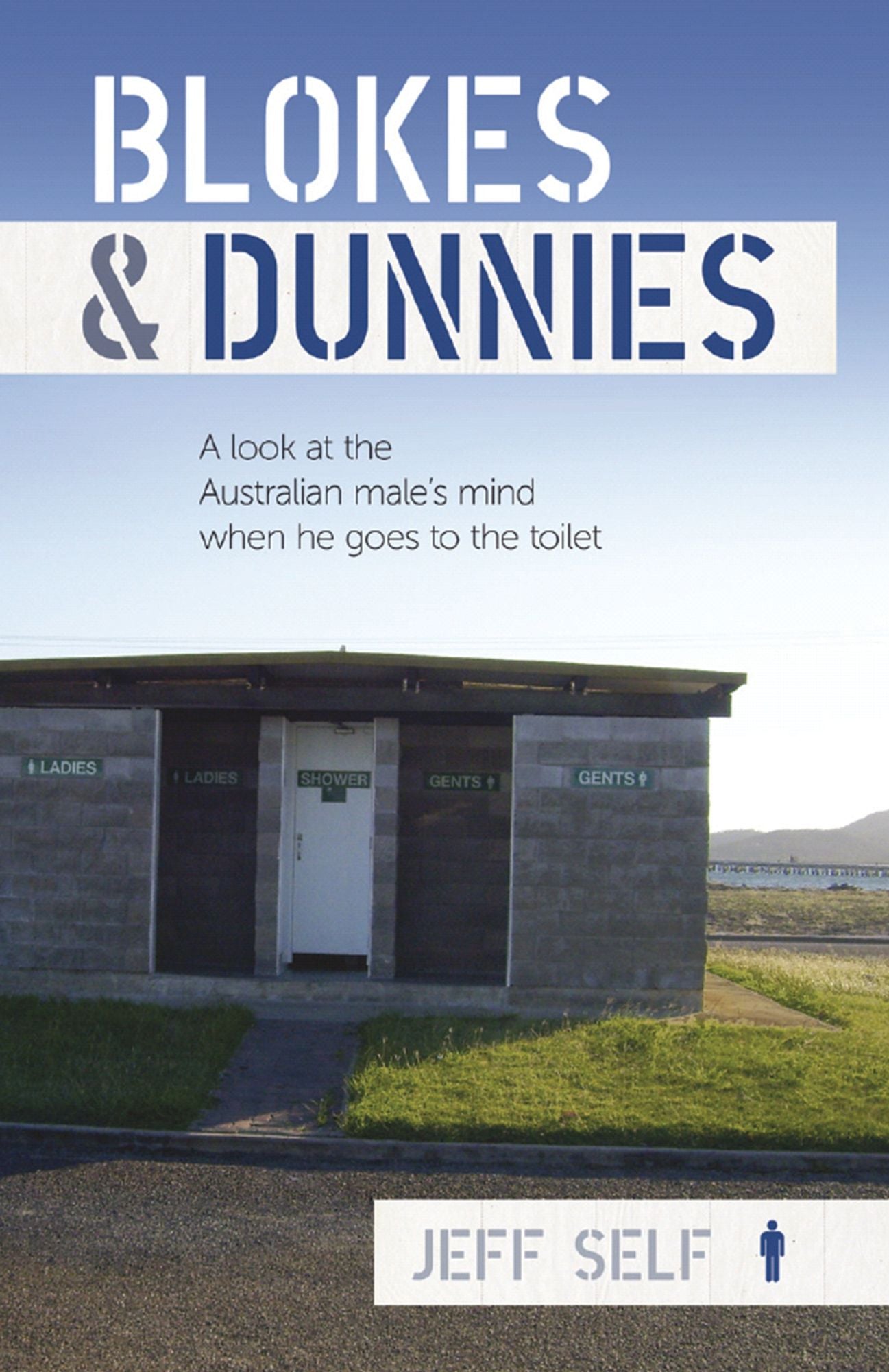 Blokes and Dunnies : A look at the Australian male's mind when he goes to the toilet