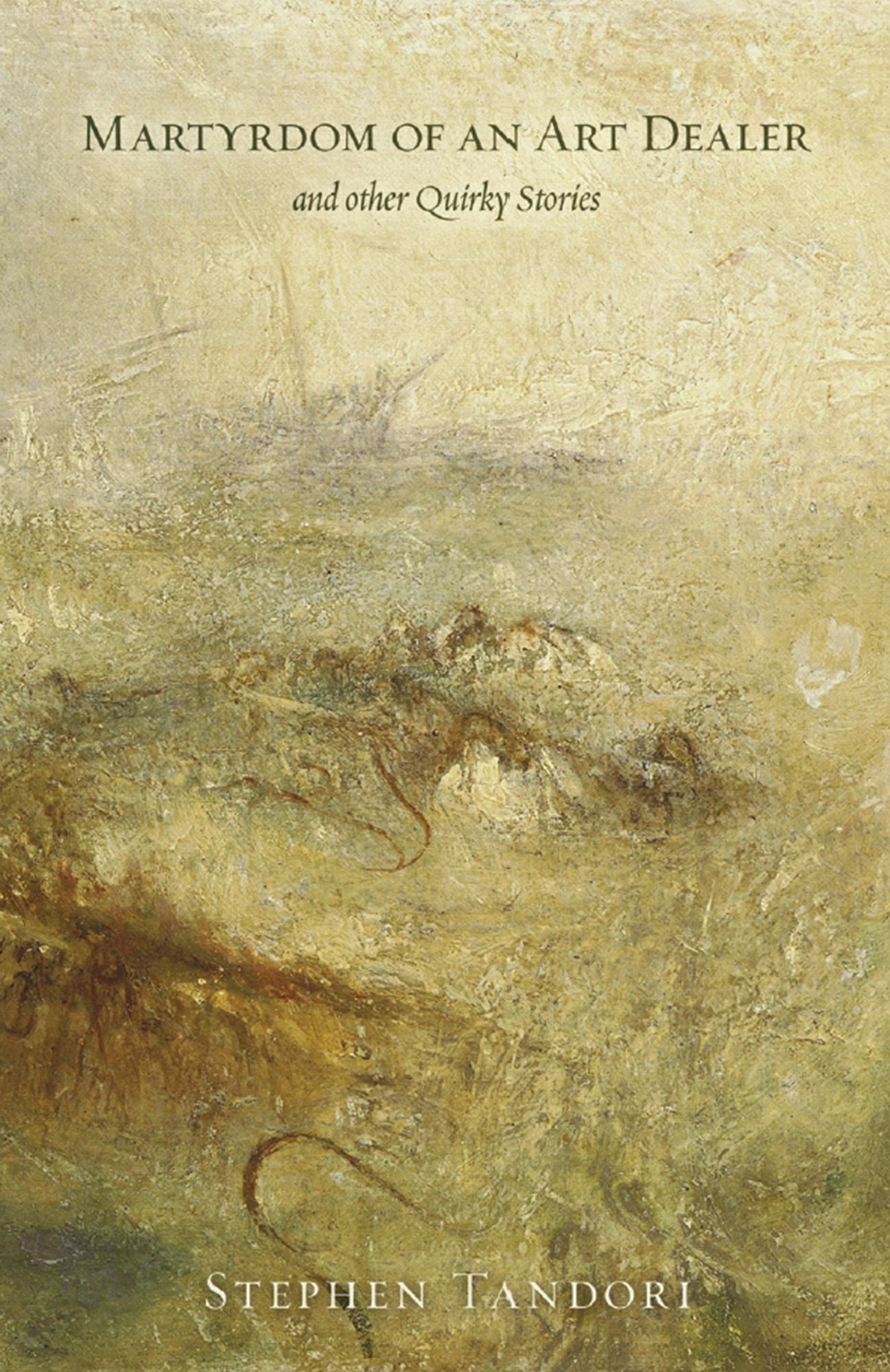 Martyrdom of an Art Dealer : and Other Quirky Stories