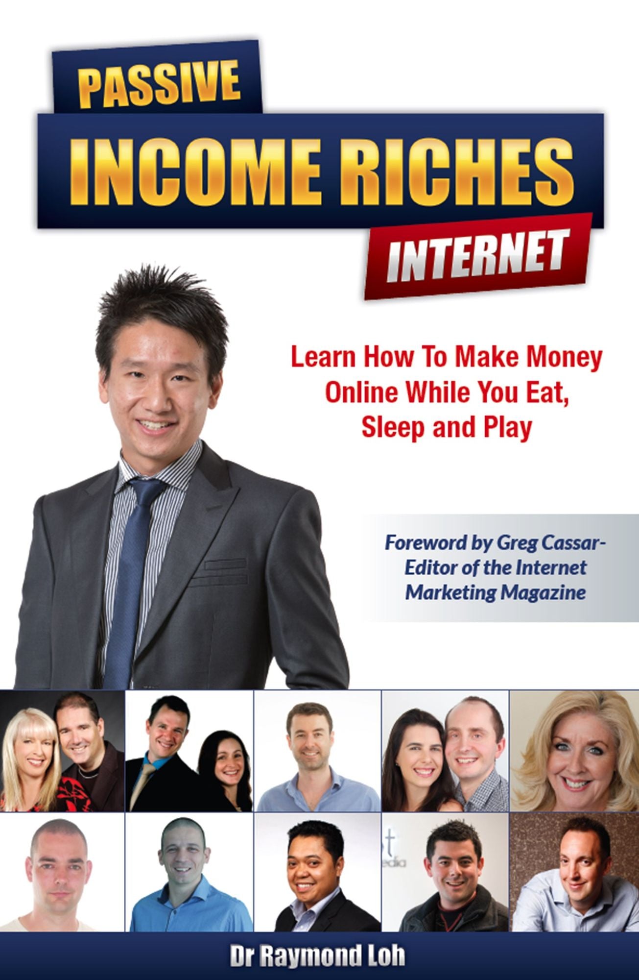 Passive Income Riches Internet : Learn How to Make Money Online While You Eat, Sleep and Play