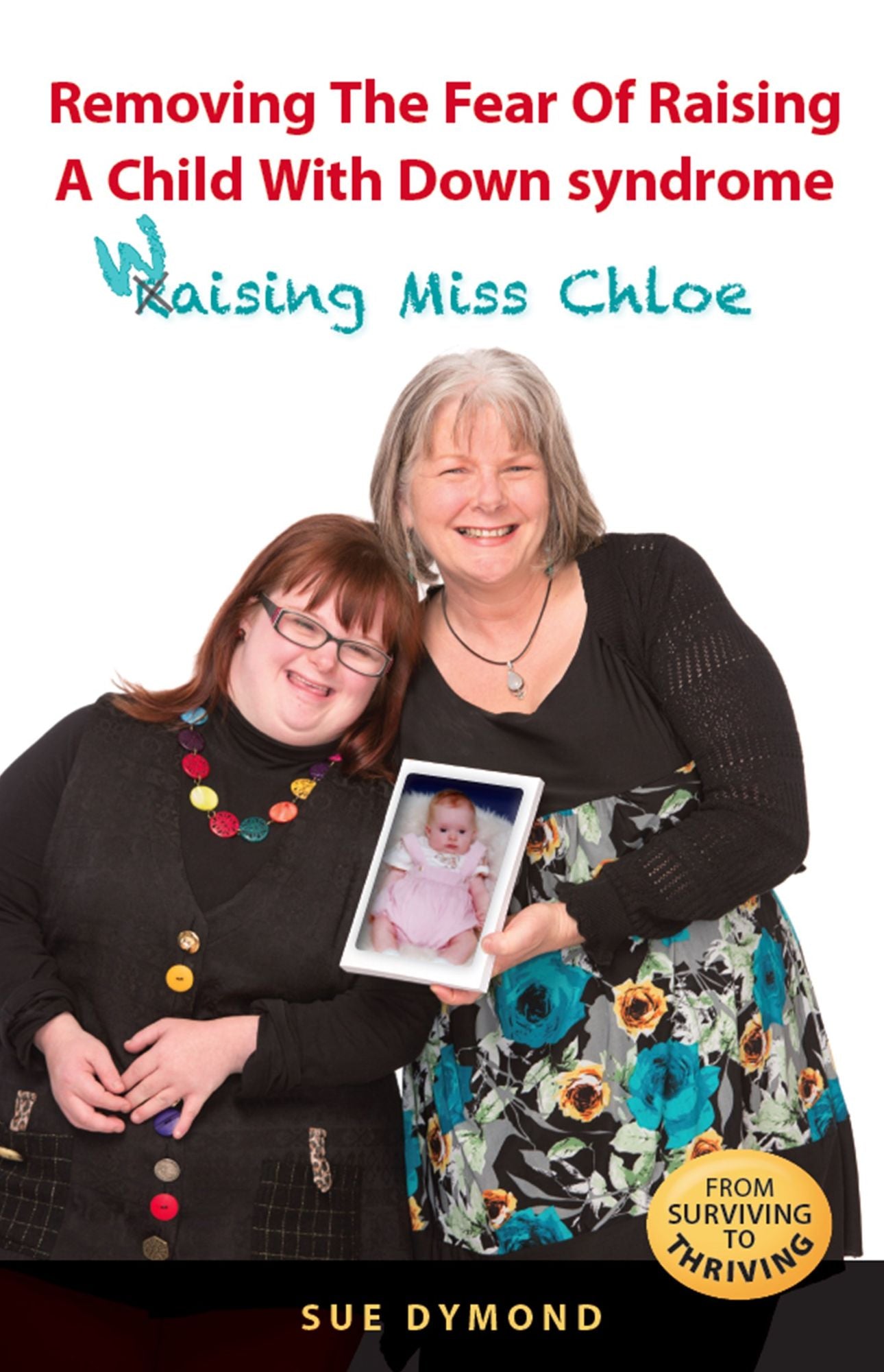 Removing the Fear of Raising a Child with Down syndrome : Waising Miss Chloe
