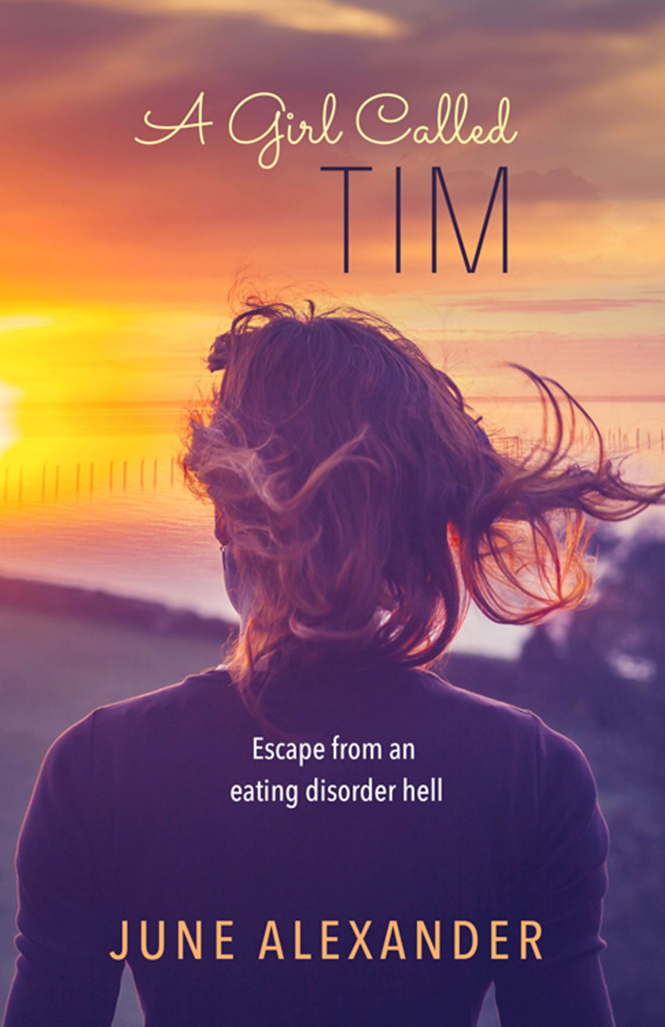 A Girl Called Tim : Escape from an Eating Disorder Hell