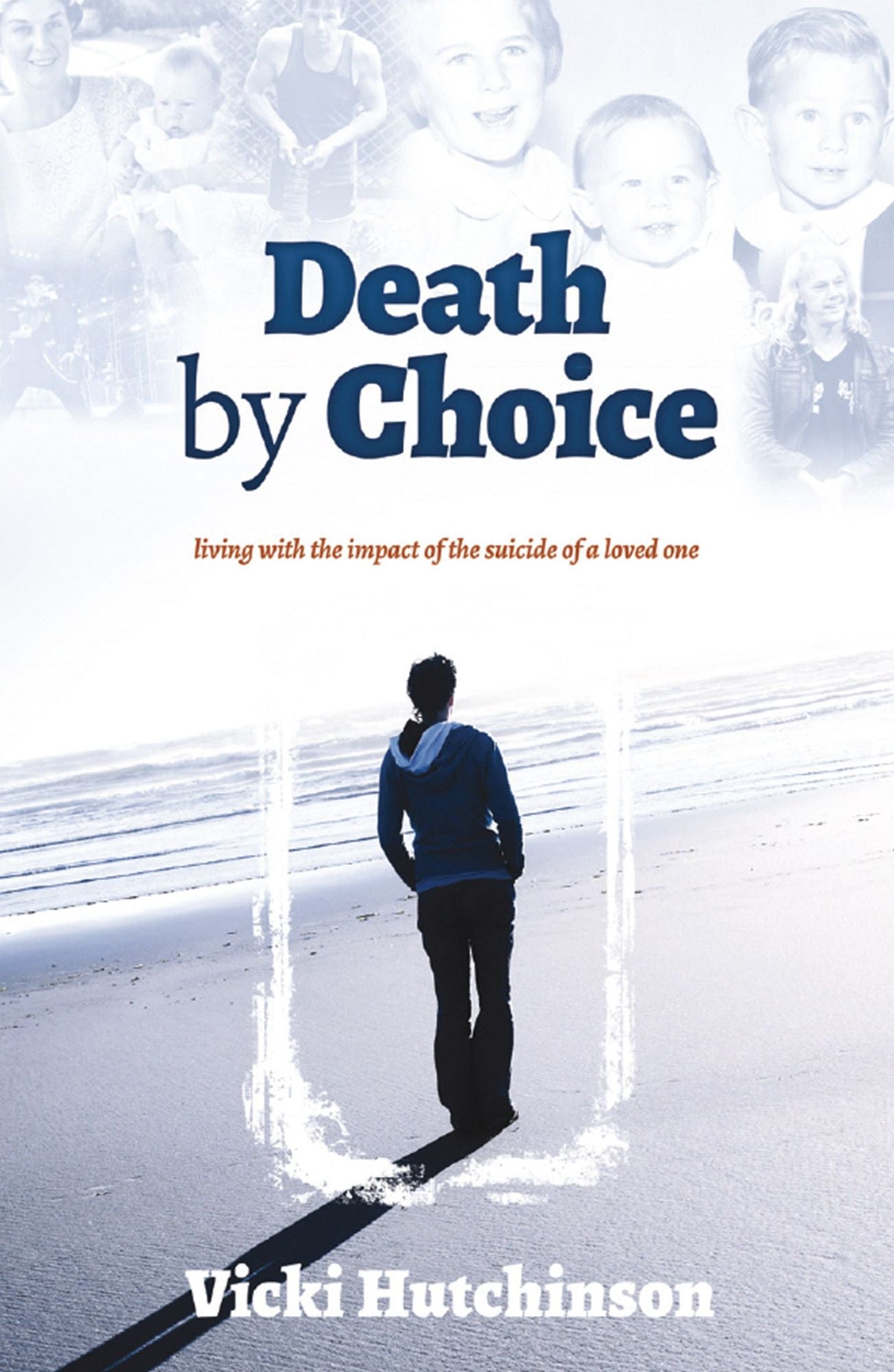 Death By Choice : Living With the Impact of the Suicide of a Loved One