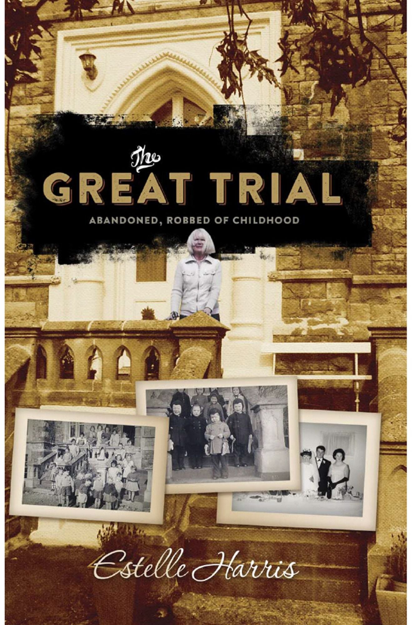 The Great Trial : Abandoned, Robbed of Childhood