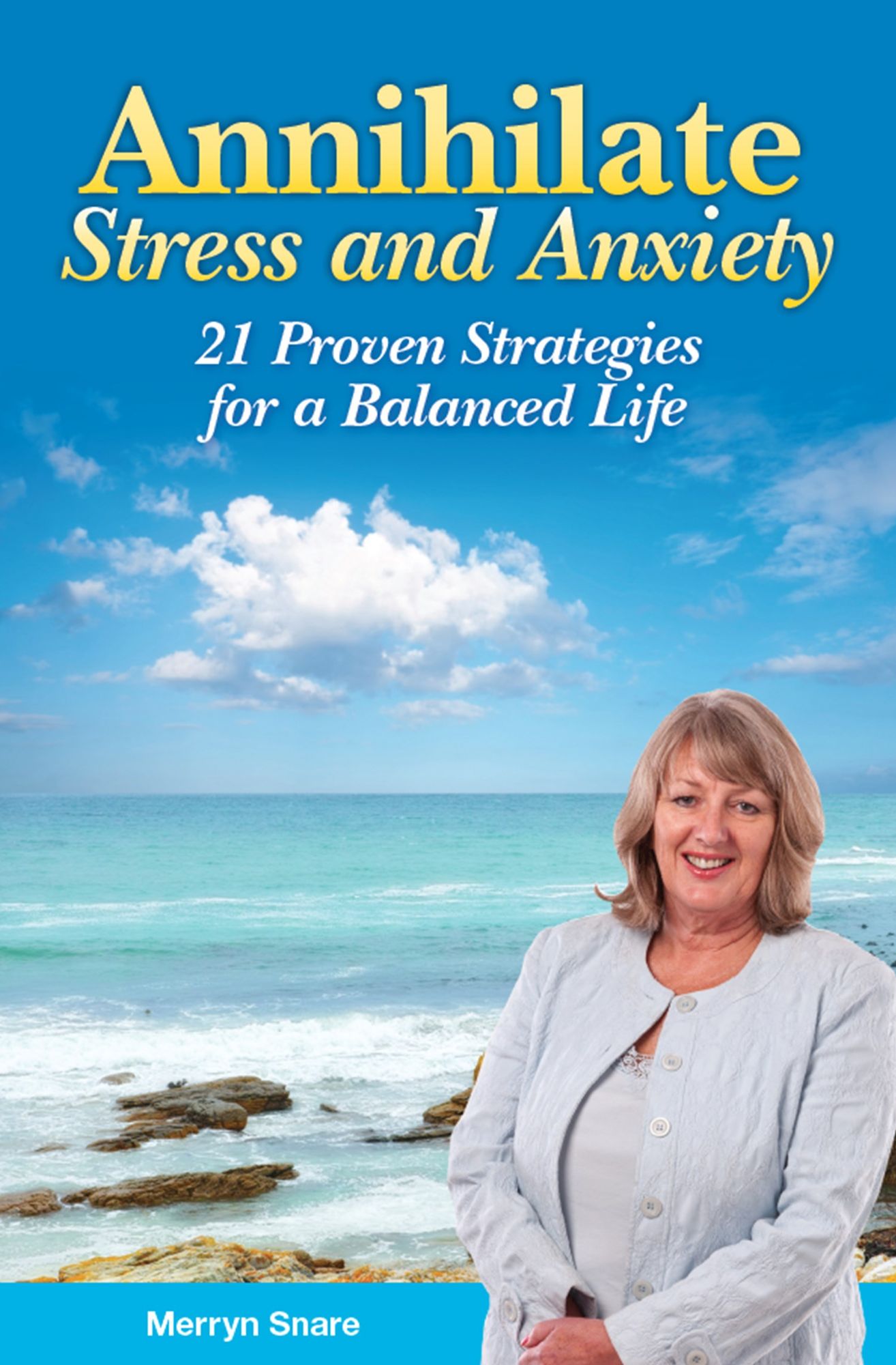 Annihilate Stress and Anxiety : 21 Proven Strategies for a Balanced Life