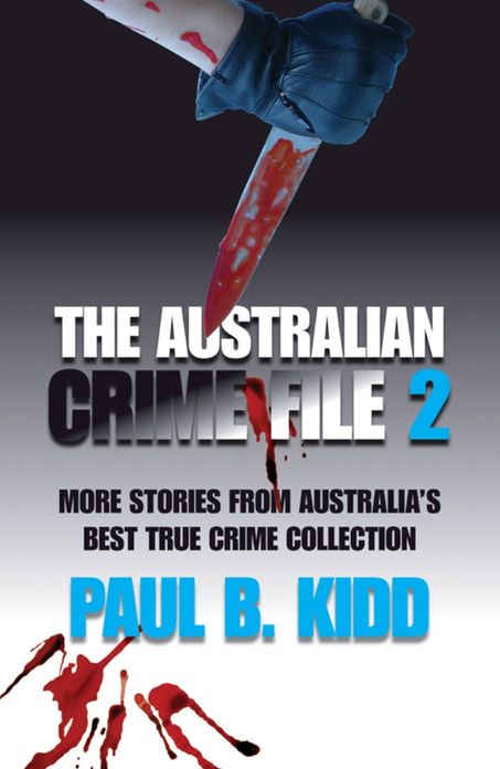 The Australian Crime File 2: More Stories from Australia's Best True Crime Collection