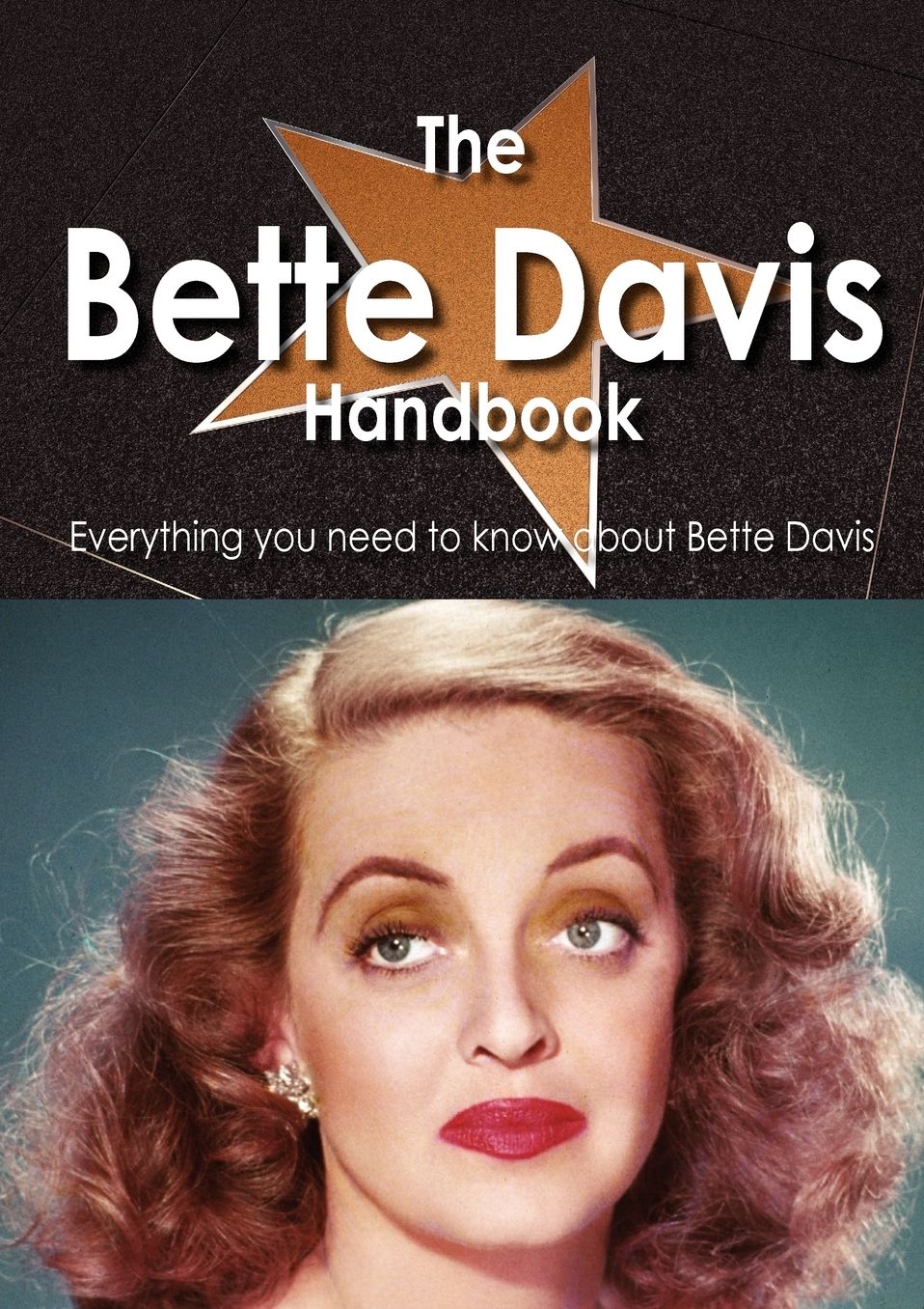 The Bette Davis Handbook - Everything You Need To Know About Bette Davis