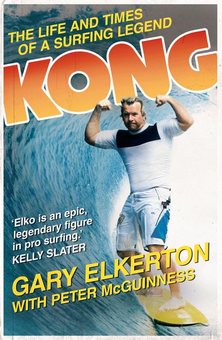 Kong: The Life And Times Of A Surfing Legend