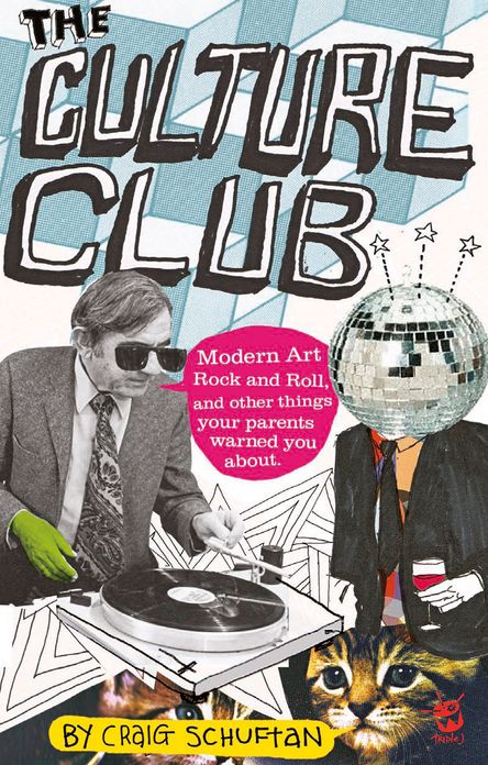 Culture Club: Modern Art, Rock and Roll, and other things your parents w arned you about