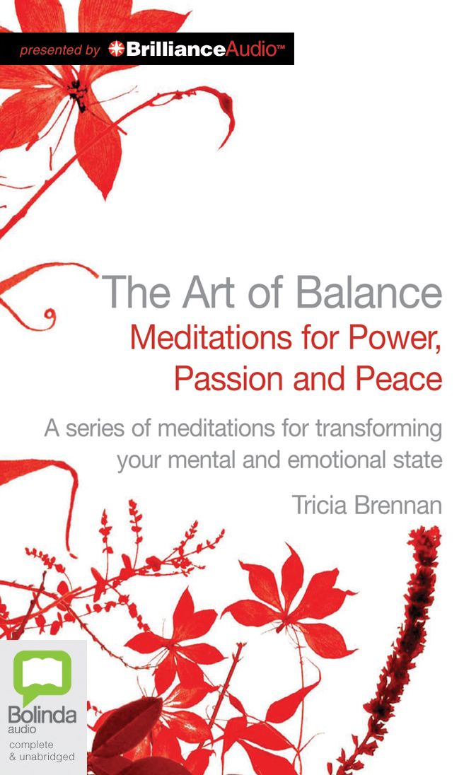 The Art of Balance: Meditations for Power, Passion and Peace