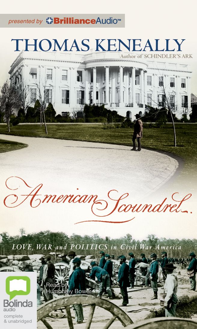 American Scoundrel: Love, War and Politics in Civil War America