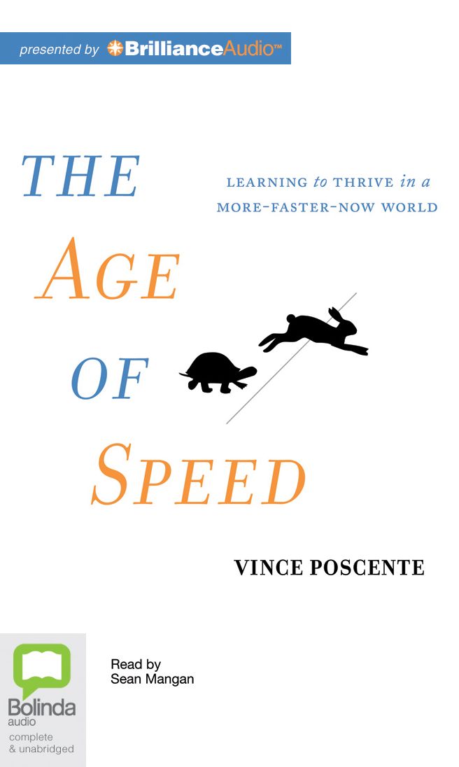 The Age of Speed: Learning to Thrive in a More-Faster-Now World