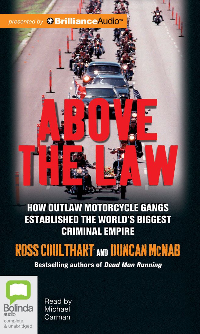 Above the Law: How Outlaw Motorcycle Gangs Established the World's Biggest Criminal Empire