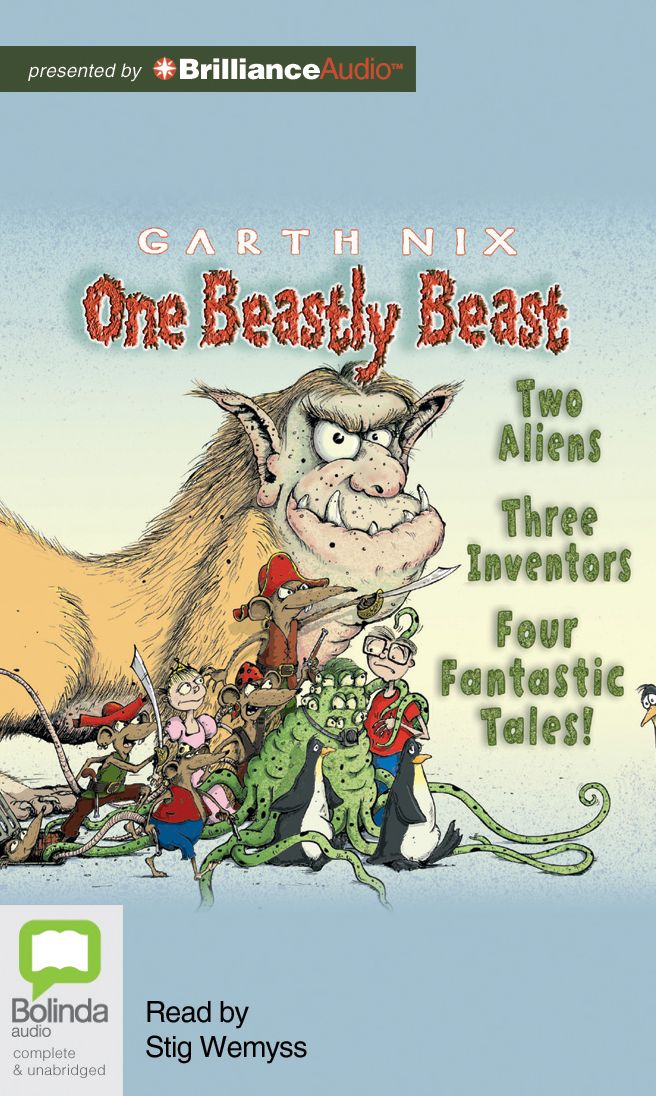 One Beastly Beast: Two Aliens, Three Inventors, Four Fantastic Tales
