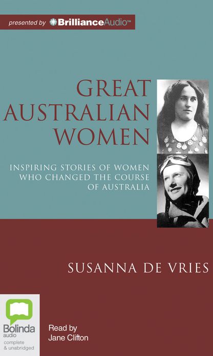 Great Australian Women: Inspiring Stories of Women Who Changed the Course of Australia