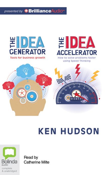 The Idea Generator/The Idea Accelerator: Tools for Business Growth/How to Solve Problems Faster Using Speed Thinking