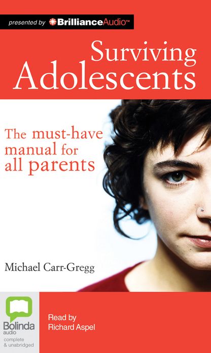 Surviving Adolescents: The Must-Have Manual for All Parents