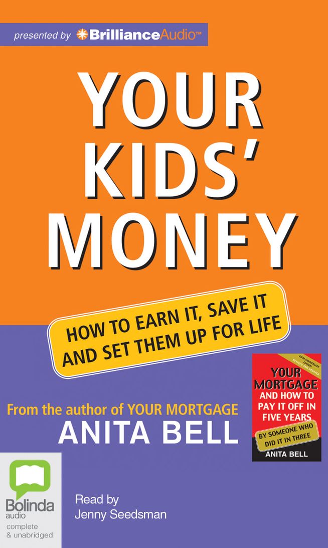 Your Kids' Money: How to Earn It, Save It and Set Them Up for Life