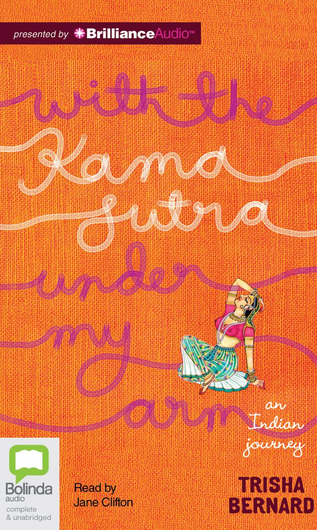 With the Kama Sutra Under My Arm: An Indian Journey