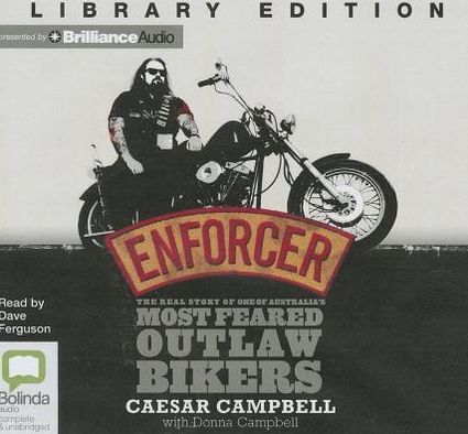 Enforcer: The Real Story of One of Australia S Most Feared Outlaw Bikers